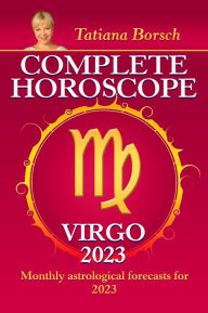 Title: Complete Horoscope Virgo 2023: Monthly astrological forecasts for 2023, Author: Tatiana Borsch