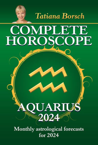 Complete Horoscope Aquarius 2024: Monthly astrological forecasts for 2024
