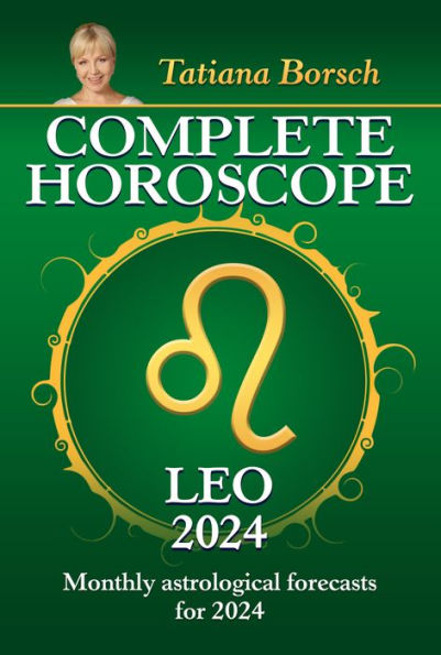 Complete Horoscope Leo 2024: Monthly astrological forecasts for 2024