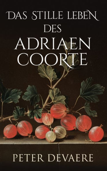 Das stille Leben des Adriaen Coorte