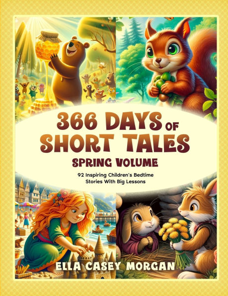 366 Days of Short Tales: Spring Volume: 92 Inspiring Children's Bedtime Stories With Big Lessons