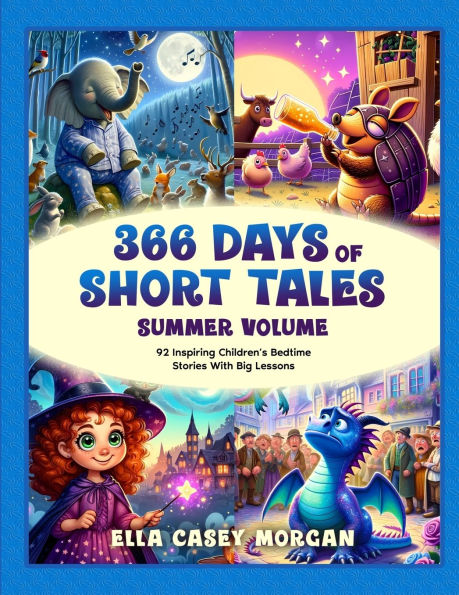 366 Days of Short Tales: Summer Volume: 92 Inspiring Children's Bedtime Stories With Big Lessons