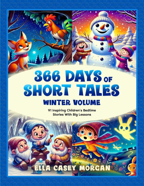 366 Days of Short Tales: Winter Volume: 91 Inspiring Children's Bedtime Stories With Big Lessons