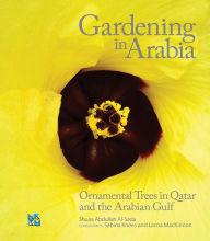 Title: Gardening in Arabia: Ornamental Trees of Qatar and Arabian Gulf (Arabic), Author: Shuaa Al-Sada
