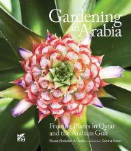 Title: Gardening in Arabia: Fruiting Plants in Qatar and the Arabian Gulf (Arabic), Author: Shuaa Al-Sada