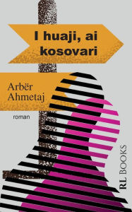 Title: I huaji, ai kosovari, Author: Arbër Ahmetaj