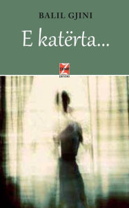 Title: E katï¿½rta, Author: Balil Gjini