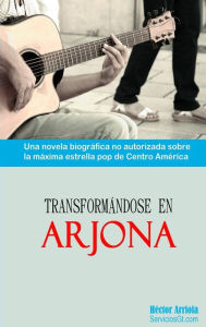 Title: Transformandose en Arjona, Author: Hector A Arriola