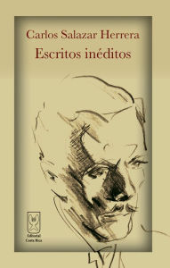 Title: Carlos Salazar Herrera. Escritos inéditos, Author: Carlos Salazar Herrera