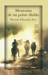 Title: Memorias de un pobre diablo, Author: Hernán Elizondo