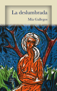 Title: La deslumbrada, Author: Mía Gallegos