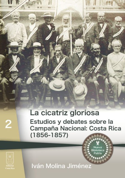 La cicatriz gloriosa: Estudios y debates sobre la Campaña Nacional: Costa Rica (1856-1857)