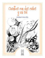 Title: Cuentos con dos cielos y un sol, Author: Mabel Morvillo