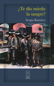 Title: ¿Te dio miedo la sangre?, Author: Sergio Ramírez