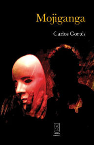 Title: Mojiganga, Author: Carlos Cortés
