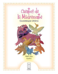 Title: Cuentos de la Madremonte, Author: Guadalupe Urbina