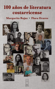 Title: 100 años de literatura costarricense, Author: Margarita Rojas