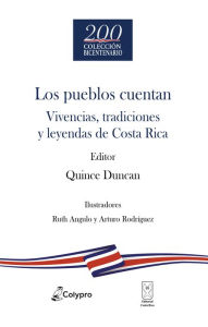 Title: Los pueblos cuentan: Vivencias, tradiciones y leyendas de Costa Rica, Author: Quince Duncan