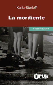 Title: La mordiente, Author: Karla Sterloff