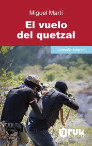 Title: El vuelo del quetzal, Author: Miguel Martí