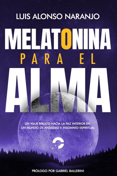 Melatonina para el Alma: "Un Viaje Bï¿½blico hacia la Paz Interior en un Mundo de Ansiedad e Insomnio Espiritual"