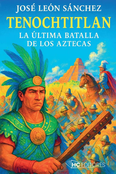 Tenochtitlan: La Ultima Batalla de Los Aztecas