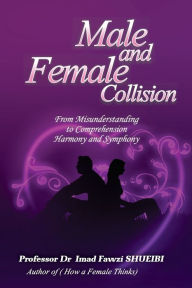 Title: Male And Female Collision: Harmony and Symphony:, Author: Imad Shueibi