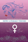 How A Female Thinks