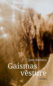 Title: Gaismas vesture, Author: Jans Nemecs