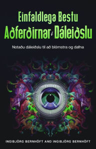 Title: Einfaldlega Bestu Aðferðirnar í Dáleiðslu: Notaðu dáleiðslu til að blómstra og dafna, Author: Ingibjïrg Bernhïft