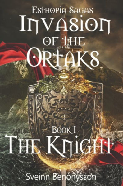 Esthopia Sagas: Invasion of the Ortaks: Book 1 the Knight