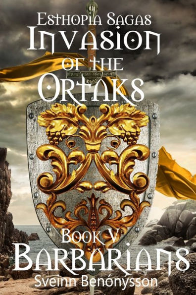 Esthopia Sagas: Invasion of the Ortaks: Book 5 Barbarians