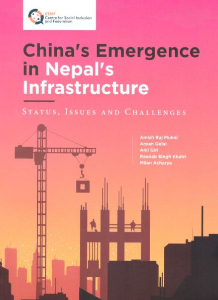 China's Emergence in Nepal's Infrastructure : Status, Issues and Challenges