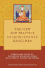 The View and Practice of Quintessence Dzogchen: Three Rare Texts on Nyingthig Dzogchen from Dza Patrul's Collected Works