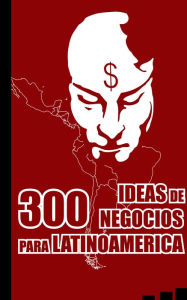 Title: 300 Ideas de Negocios para Latinoam?rica, Author: Alex Endara