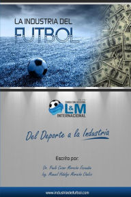 Title: La Industria del futbol, Author: Manuel Hidalgo Morocho