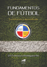 Title: Fundamentos de fútbol: Enseñanza y aprendizaje, Author: Francisco Rodriguez Re