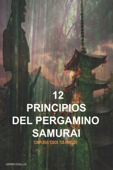 12 PRINCIPIOS DEL PERGAMINO SAMURAI: CUMPLIRÁS TODOS TUS ANHELOS