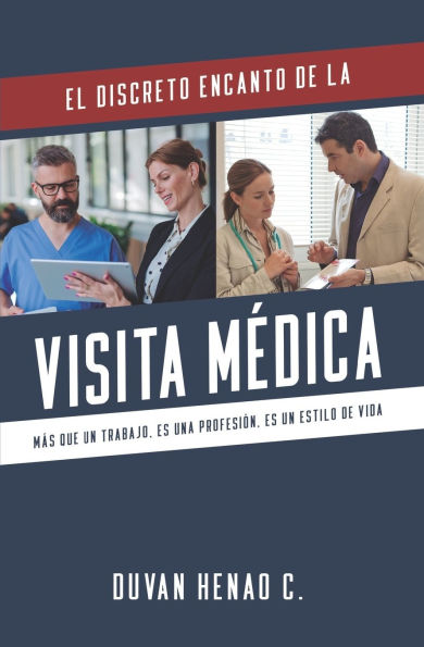 El Discreto Encanto de la Visita Medica: Mas que un trabajo, es una profesiï¿½n, es un estilo de vida