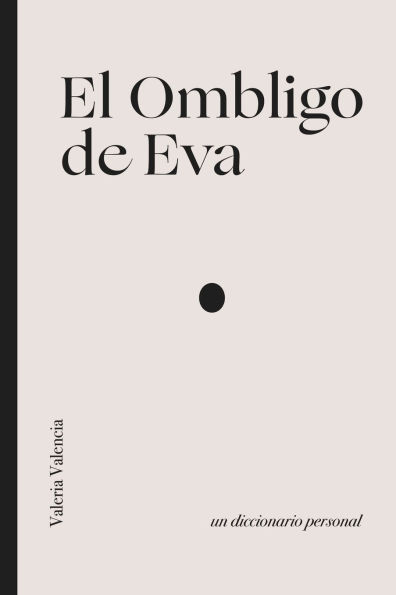 El Ombligo de Eva: Un diccionario personal