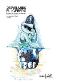 Title: Desvelando el iceberg.: Relatos de violencia sistémica, Author: Ana Martínez