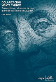 Title: Dolarización veinte, veinte, Author: Leon Padilla