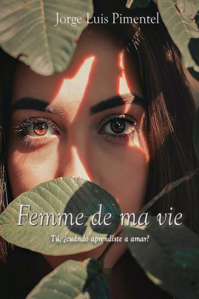 Femme de ma vie: Y tu ¿Cuándo aprendiste a amar?