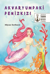 Title: Akvaryumdaki Denizkizi, Author: Miyase Sertbarut