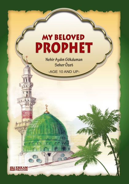 My Beloved Prophet (For Children) [Ages 10 and up]: Islamic Studies Textbook