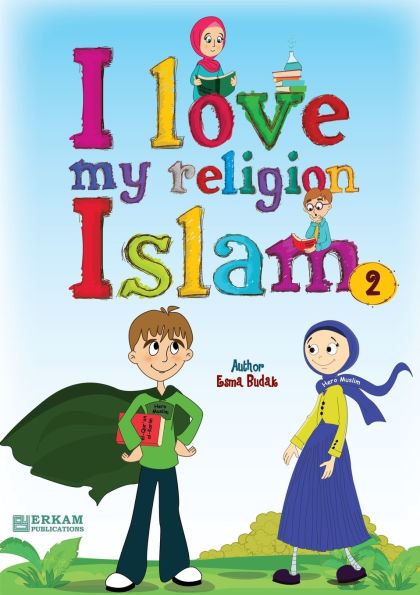 I Love my Religion 'Islam' - Vol.2: English Translation of Turkish Title - Islam Dinimi Seviyorum. 2