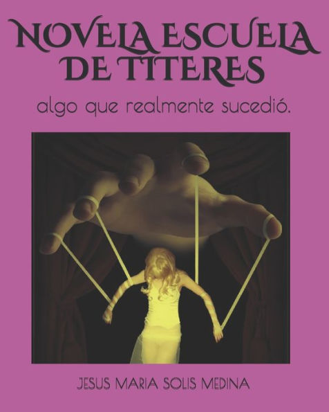 NOVELA ESCUELA DE TITERES: algo que realmente sucedió.