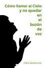 CÃ¯Â¿Â½mo llamar al Cielo y no quedar en el buzÃ¯Â¿Â½n de voz