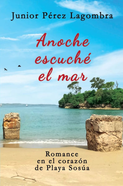 Anoche escuchï¿½ el mar: Romance en el corazï¿½n de Playa Sosï¿½a