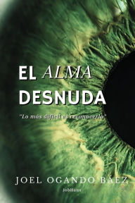 Title: El alma desnuda: Lo mï¿½s difï¿½cil es reconocerlo, Author: Karla Alejandra Serrano